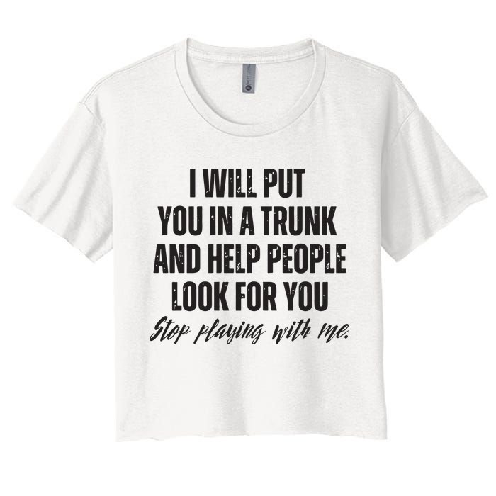 Funny Put In Trunk Saying I Will Put You In A Trunk Crop Top