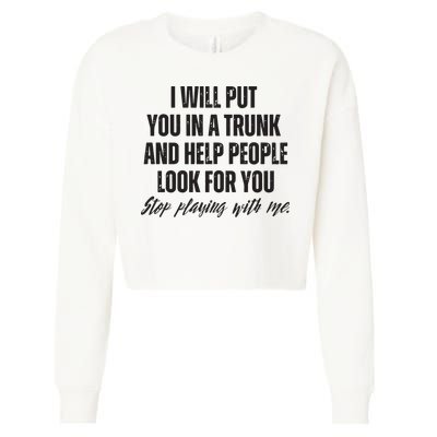 Funny Put In Trunk Saying I Will Put You In A Trunk Cropped Pullover Crew