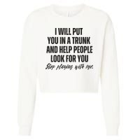 Funny Put In Trunk Saying I Will Put You In A Trunk Cropped Pullover Crew