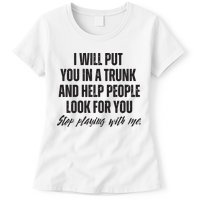 Funny Put In Trunk Saying I Will Put You In A Trunk Womens T-Shirt