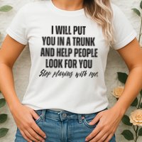 Funny Put In Trunk Saying I Will Put You In A Trunk Womens T-Shirt