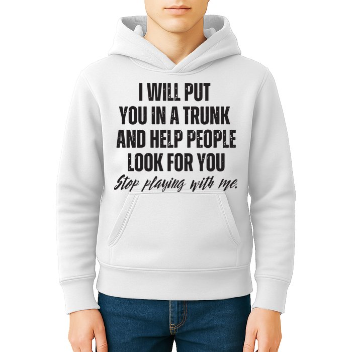 Funny Put In Trunk Saying I Will Put You In A Trunk Kids Hoodie