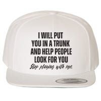 Funny Put In Trunk Saying I Will Put You In A Trunk Wool Snapback Cap