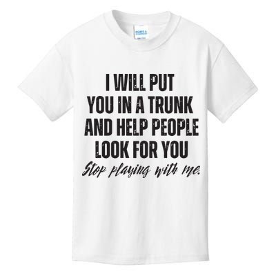 Funny Put In Trunk Saying I Will Put You In A Trunk Kids T-Shirt