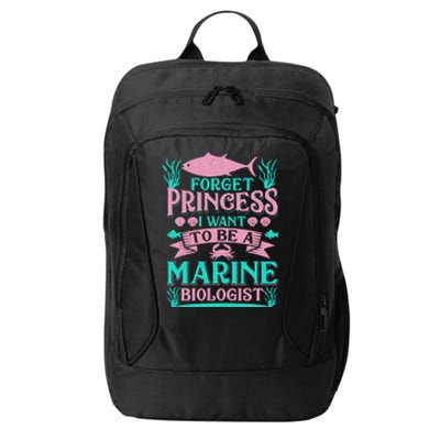 Forget Princess I Want To Be A Marine Biologist Funny Gift City Backpack