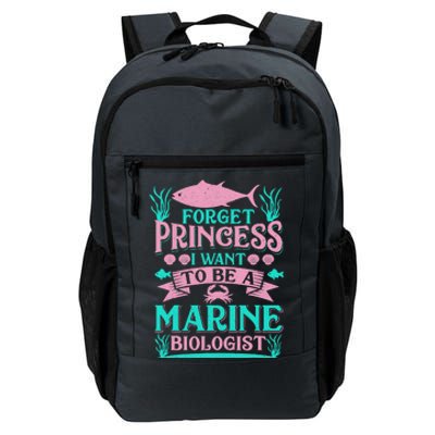 Forget Princess I Want To Be A Marine Biologist Funny Gift Daily Commute Backpack