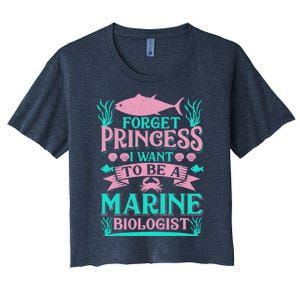 Forget Princess I Want To Be A Marine Biologist Funny Gift Women's Crop Top Tee