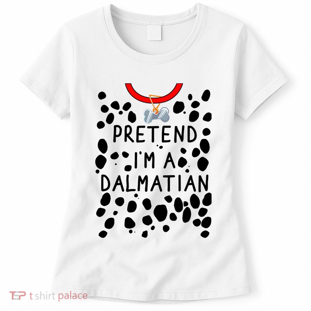 Funny Pretend I'm A Dalmatian Dog Halloween DIY Costume Womens T-Shirt