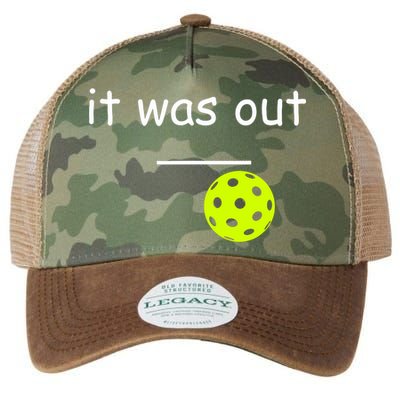 Funny Pickleball It Was Out Player Lover Friends  Legacy Tie Dye Trucker Hat