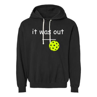Funny Pickleball It Was Out Player Lover Friends  Garment-Dyed Fleece Hoodie