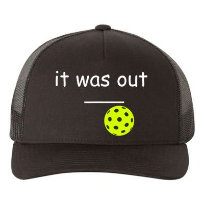 Funny Pickleball It Was Out Player Lover Friends  Yupoong Adult 5-Panel Trucker Hat