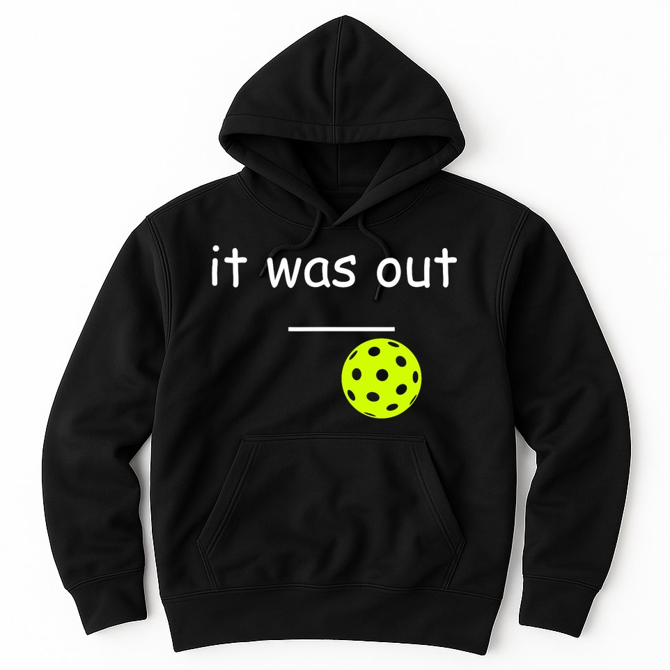 Funny Pickleball It Was Out Player Lover Friends  Hoodie