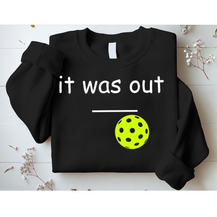 Funny Pickleball It Was Out Player Lover Friends  Sweatshirt