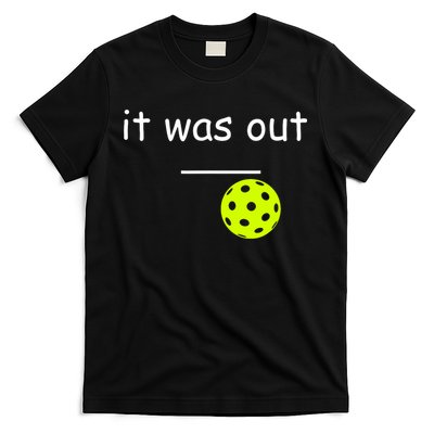 Funny Pickleball It Was Out Player Lover Friends  T-Shirt