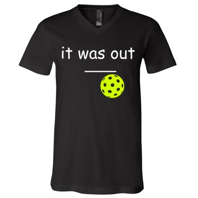 Funny Pickleball It Was Out Player Lover Friends  V-Neck T-Shirt