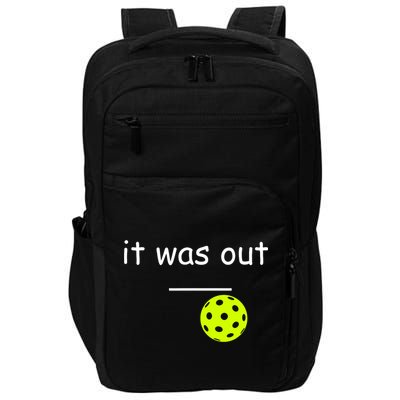 Funny Pickleball It Was Out Player Lover Friends  Impact Tech Backpack