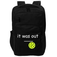 Funny Pickleball It Was Out Player Lover Friends  Impact Tech Backpack