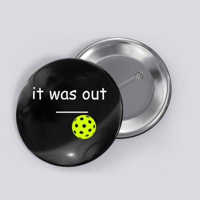Funny Pickleball It Was Out Player Lover Friends  Button