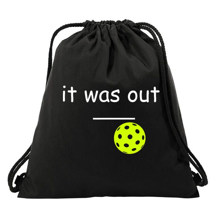 Funny Pickleball It Was Out Player Lover Friends  Drawstring Bag