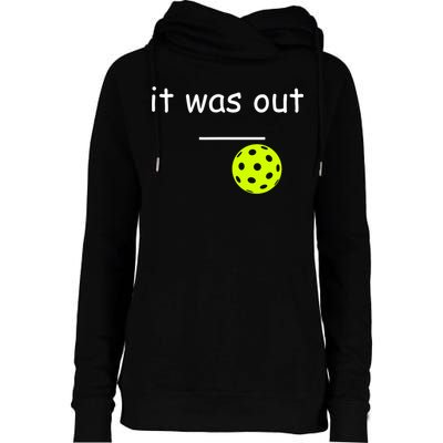 Funny Pickleball It Was Out Player Lover Friends  Womens Funnel Neck Pullover Hood