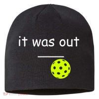 Funny Pickleball It Was Out Player Lover Friends  Sustainable Beanie