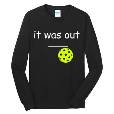 Funny Pickleball It Was Out Player Lover Friends  Tall Long Sleeve T-Shirt