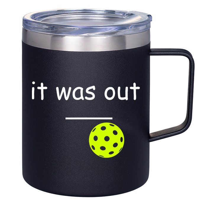 Funny Pickleball It Was Out Player Lover Friends  12oz Stainless Steel Coffee Mug
