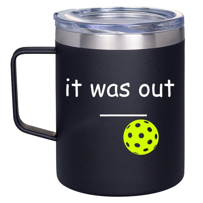 Funny Pickleball It Was Out Player Lover Friends  12oz Stainless Steel Coffee Mug