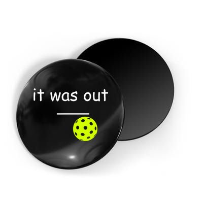 Funny Pickleball It Was Out Player Lover Friends  Magnet