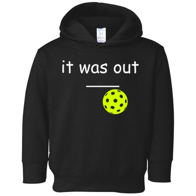 Funny Pickleball It Was Out Player Lover Friends  Toddler Hoodie