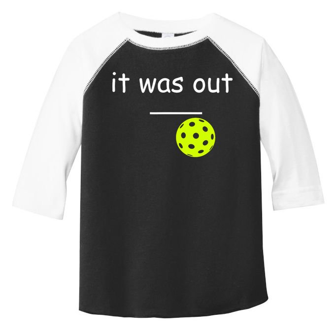 Funny Pickleball It Was Out Player Lover Friends  Toddler Fine Jersey T-Shirt