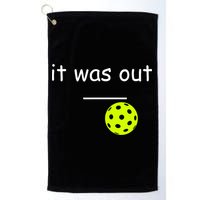 Funny Pickleball It Was Out Player Lover Friends  Golf Towel