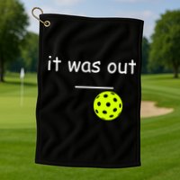 Funny Pickleball It Was Out Player Lover Friends  Golf Towel
