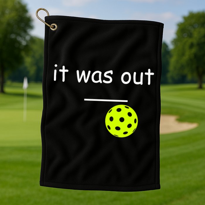 Funny Pickleball It Was Out Player Lover Friends  Golf Towel