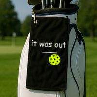 Funny Pickleball It Was Out Player Lover Friends  Golf Towel