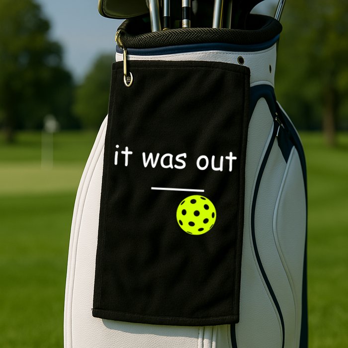 Funny Pickleball It Was Out Player Lover Friends  Golf Towel