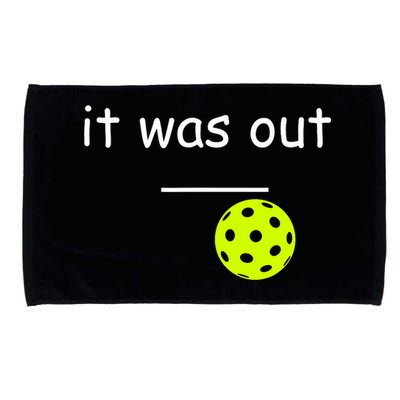 Funny Pickleball It Was Out Player Lover Friends  Microfiber Hand Towel