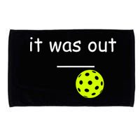 Funny Pickleball It Was Out Player Lover Friends  Microfiber Hand Towel
