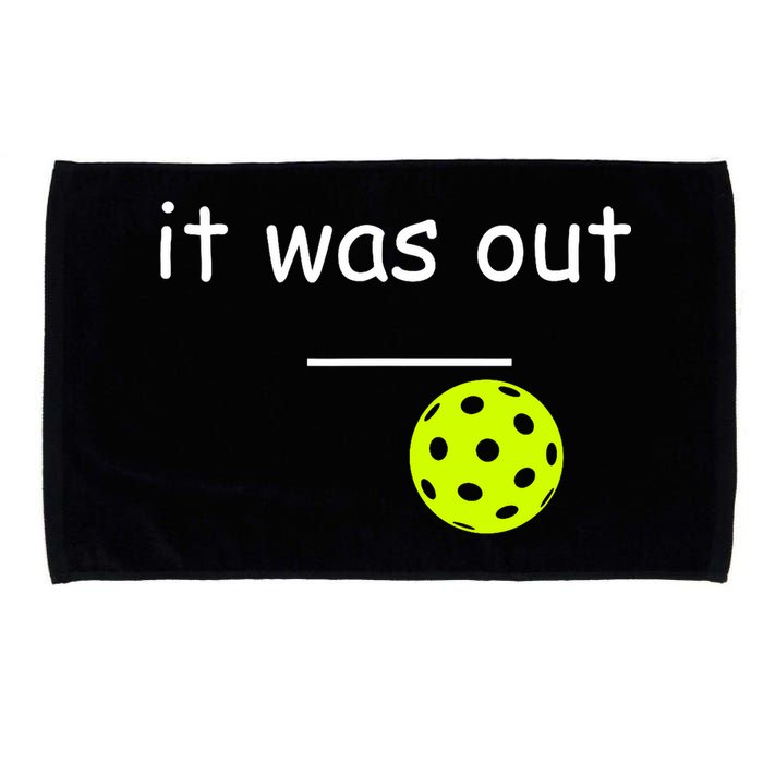 Funny Pickleball It Was Out Player Lover Friends  Microfiber Hand Towel