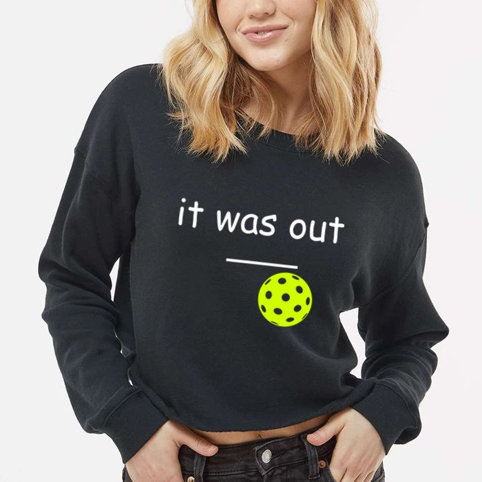 Funny Pickleball It Was Out Player Lover Friends  Cropped Pullover Crew