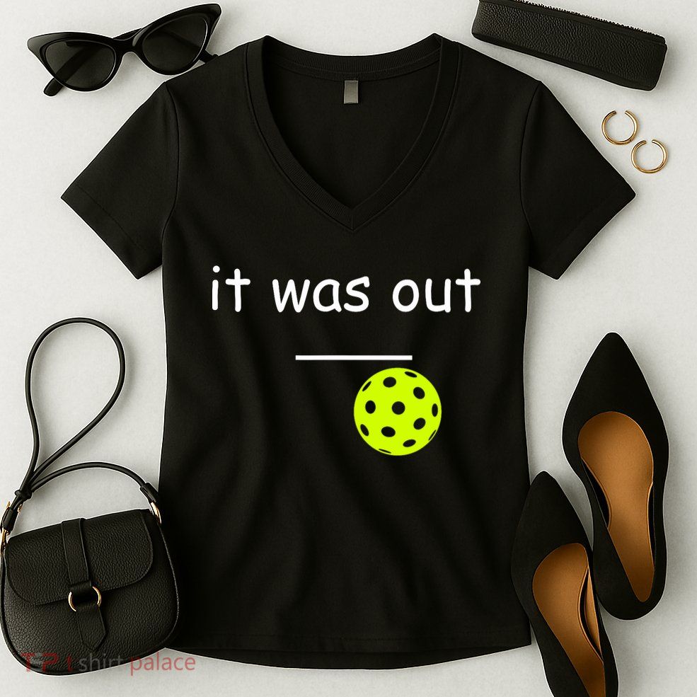 Funny Pickleball It Was Out Player Lover Friends  Women's V-Neck T-Shirt