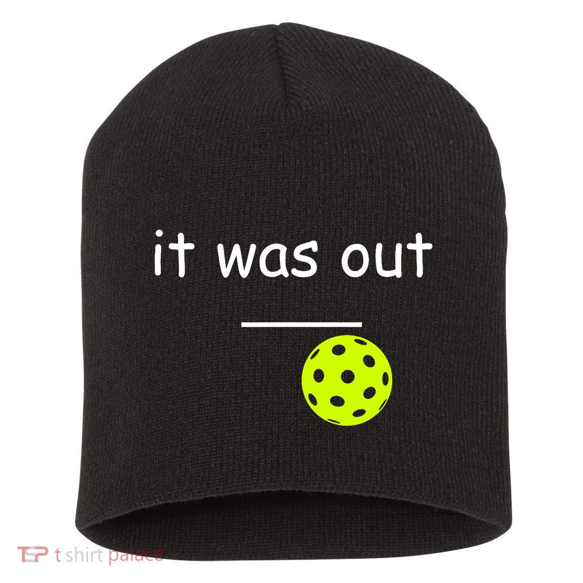 Funny Pickleball It Was Out Player Lover Friends  Short Acrylic Beanie