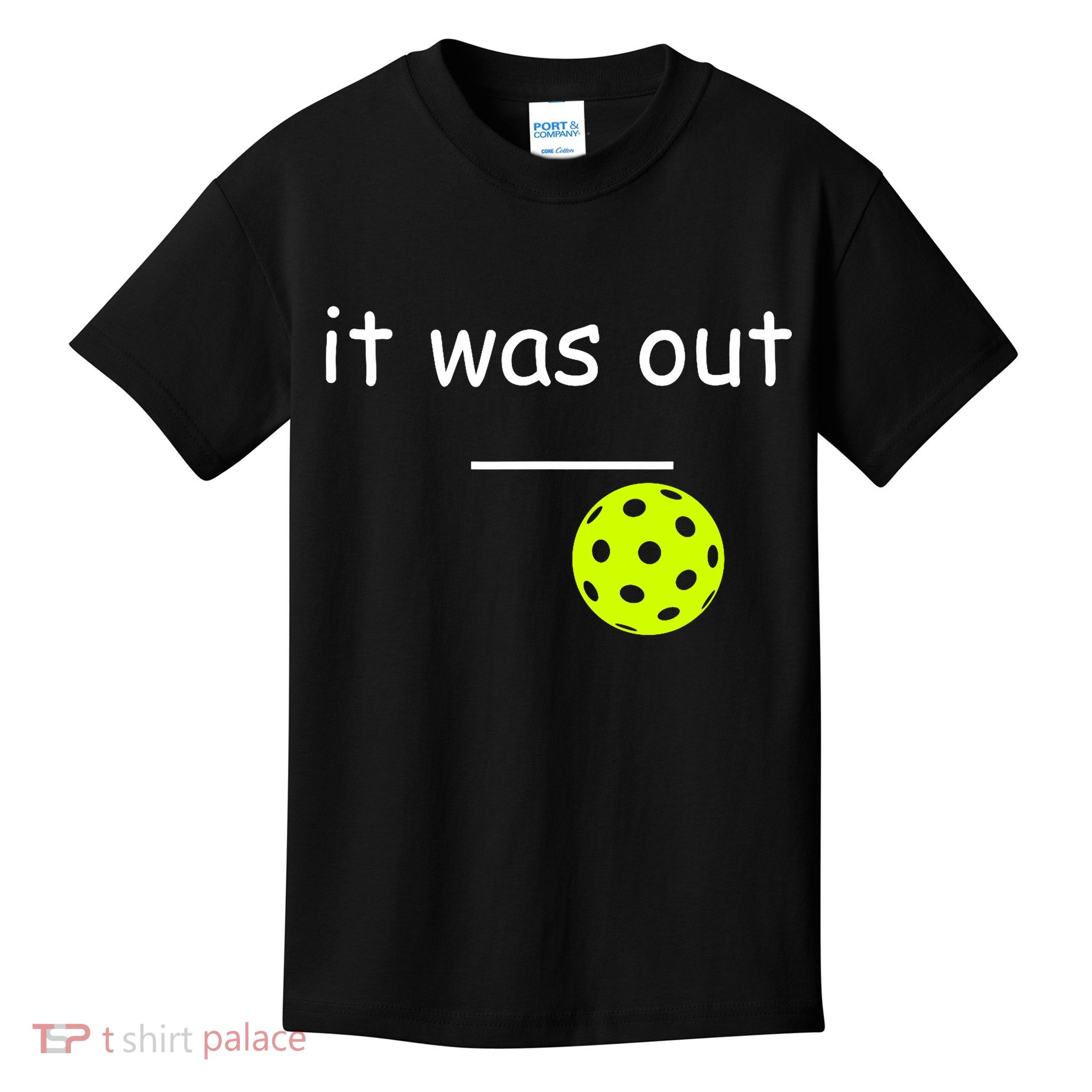 Funny Pickleball It Was Out Player Lover Friends  Kids T-Shirt