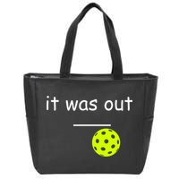 Funny Pickleball It Was Out Player Lover Friends  Zip Tote Bag