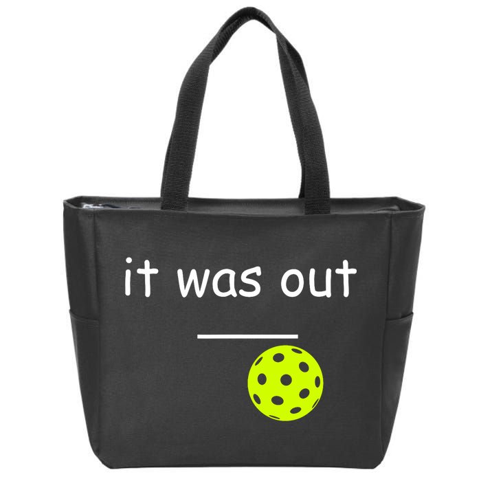 Funny Pickleball It Was Out Player Lover Friends  Zip Tote Bag