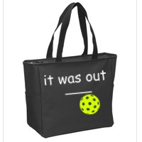 Funny Pickleball It Was Out Player Lover Friends  Zip Tote Bag
