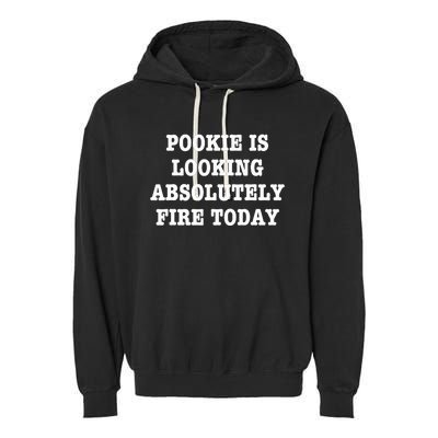 Funny Pookie Is Looking Absolutely Fire Today Garment-Dyed Fleece Hoodie