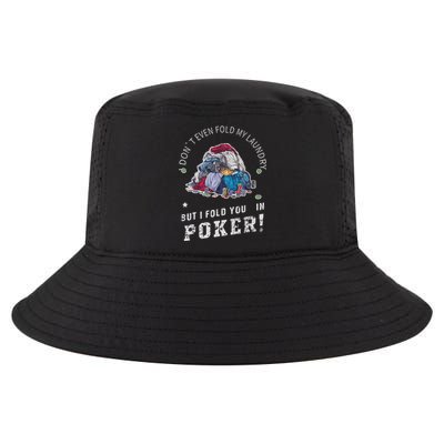 Funny Poker I Fold You Poker Humor Cool Comfort Performance Bucket Hat