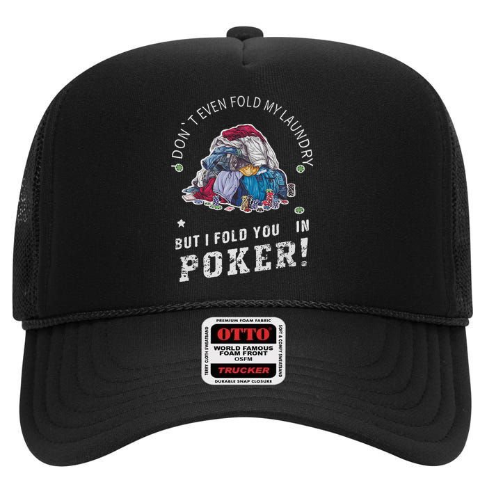 Funny Poker I Fold You Poker Humor High Crown Mesh Back Trucker Hat