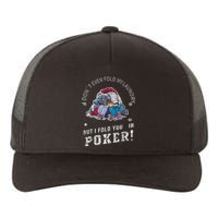 Funny Poker I Fold You Poker Humor Yupoong Adult 5-Panel Trucker Hat